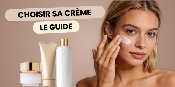 Comment choisir sa crème selon son type de peau 