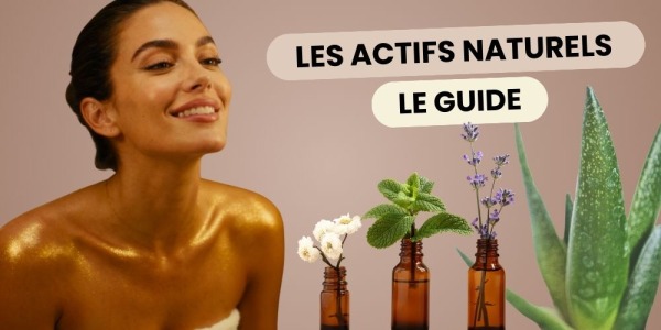 Les actifs naturels à connaître pour la peau