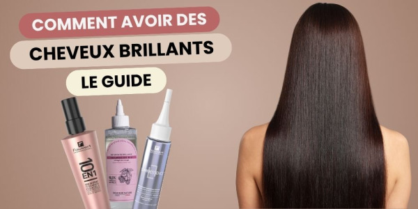 Comment avoir des cheveux brillants ? Le Guide Complet 2026